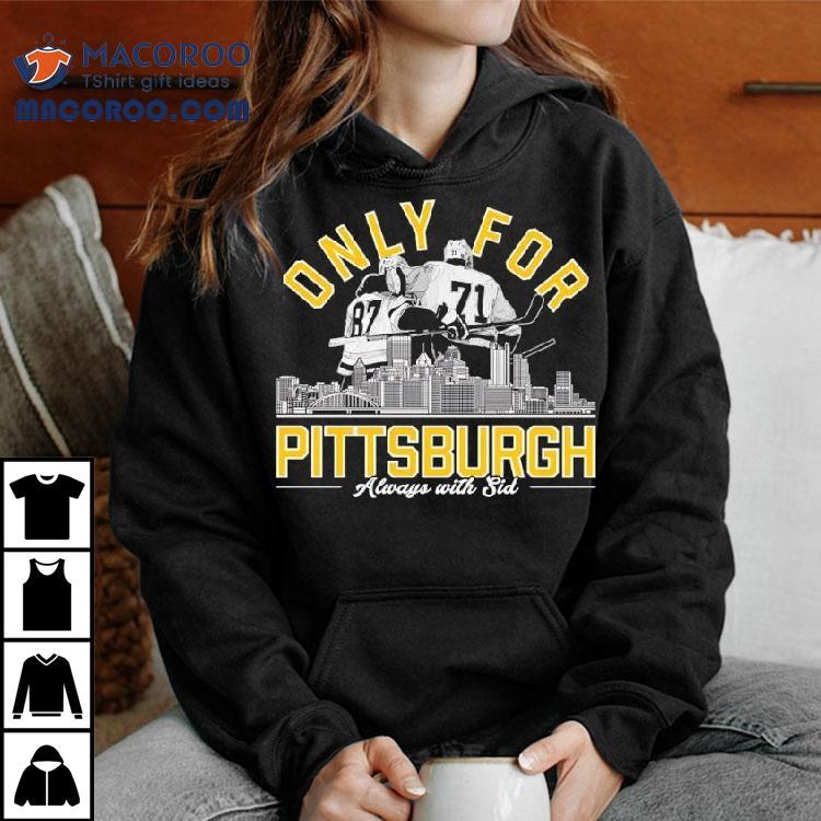 Only For Pittsburgh Penguins Hockey Always With Sid Shirt