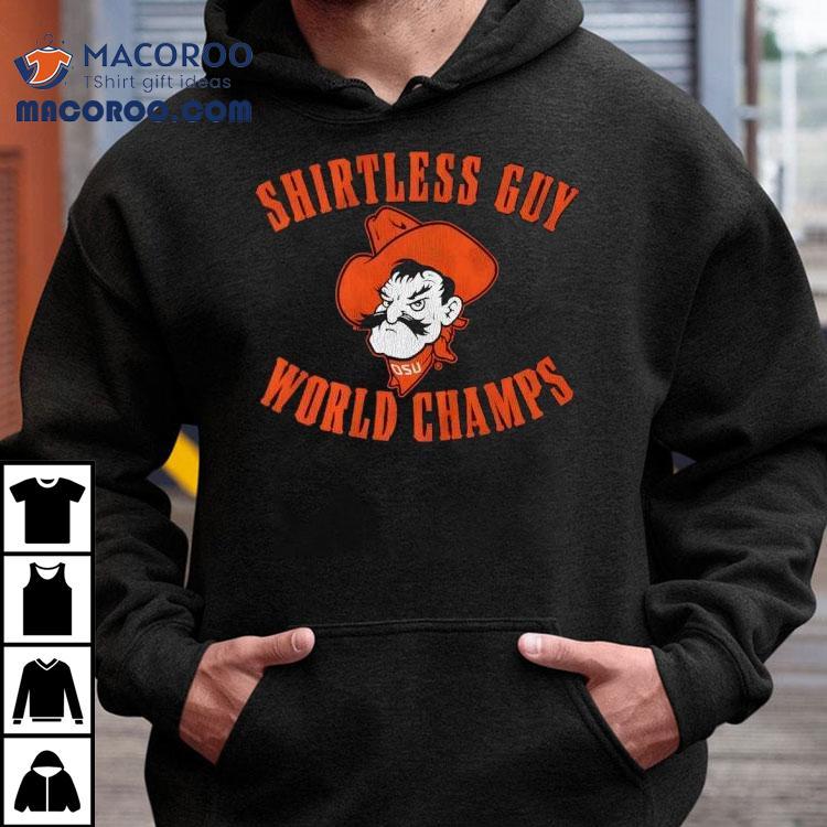 Osu Cowboys Oklahoma State Shirtless Guy World Champs Shirt