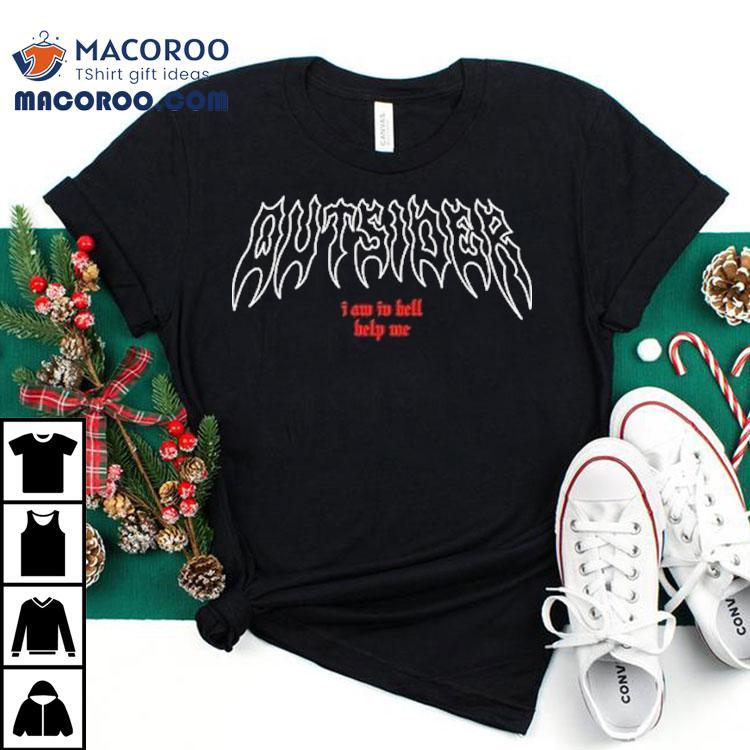 Outsider I Am In Hell Help Me Logo Shirt