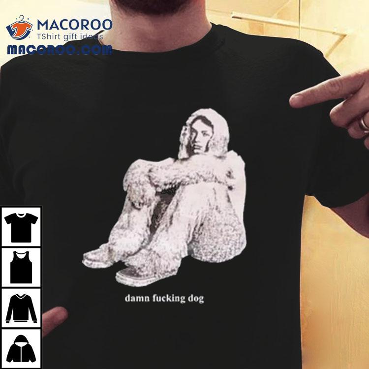 Peter Mcpoland Damn Fucking Dog Shirt
