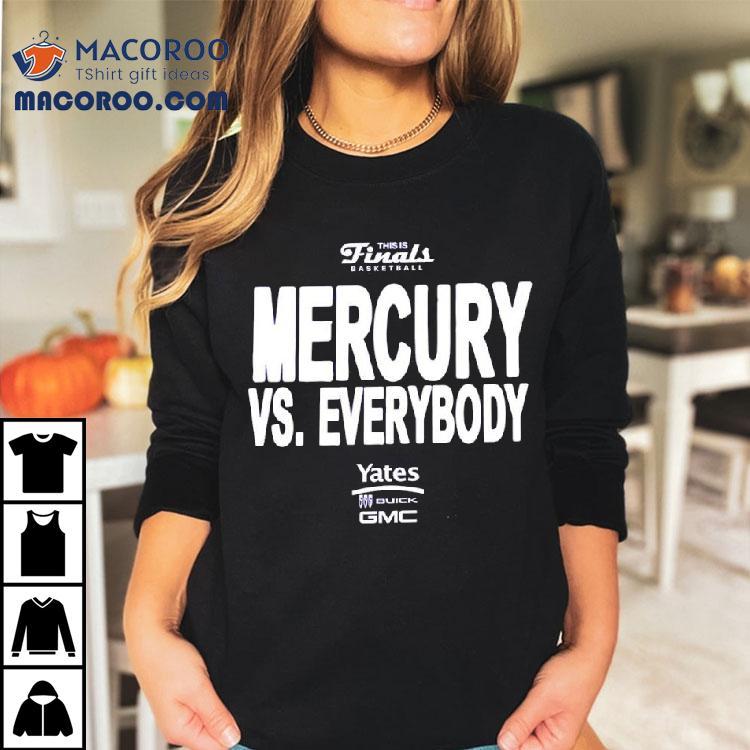 Phoenix Mercury Wnbathis Is Finals Basketball Vs Everybody Yates 505 Buick Gmc Shirt