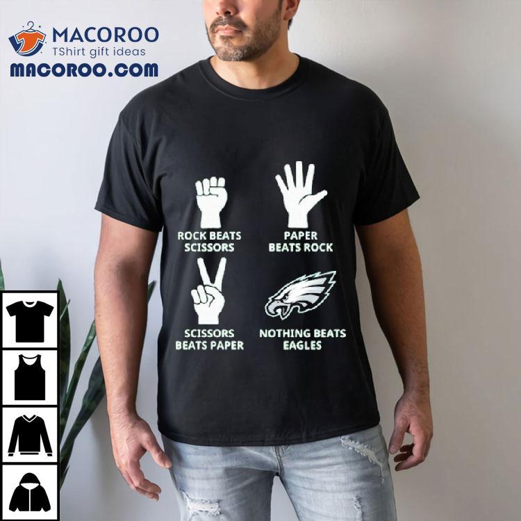 Rock Beats Scissors Paper Beats Rock Scissors Beats Paper Nothing Beats Philadelphia Eagles Philly Shirt