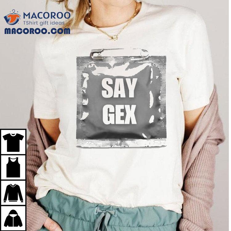 Say Gex Shirts