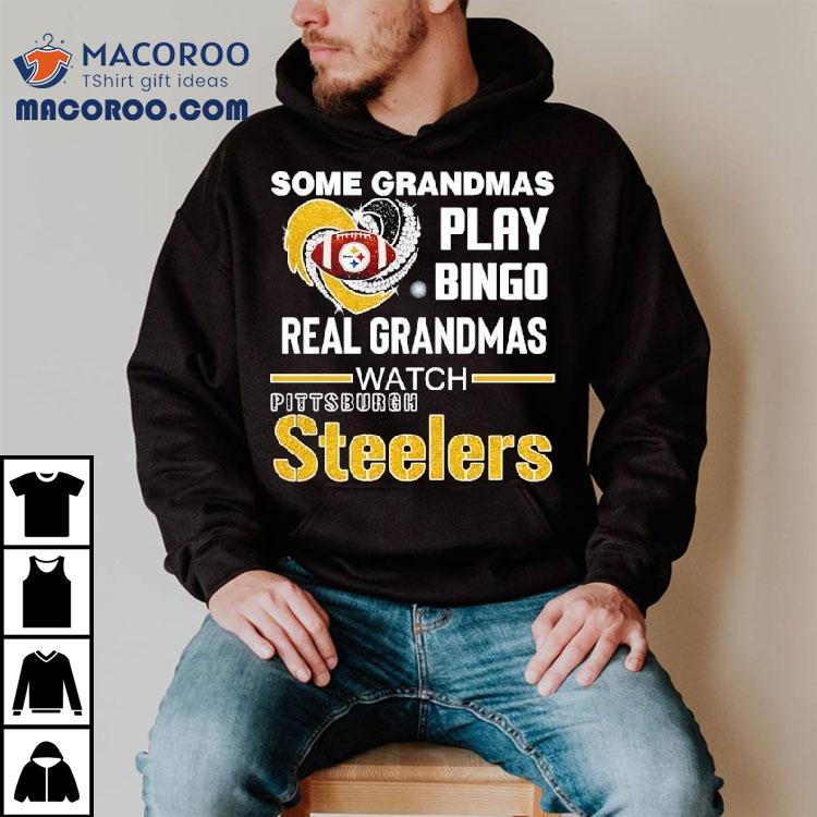 Some Grandmas Play Bingo Real Grandmas Watch Pittsburgh Sler Football Shirt