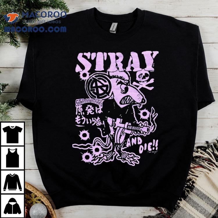 Stray Rats Or Die Shirt