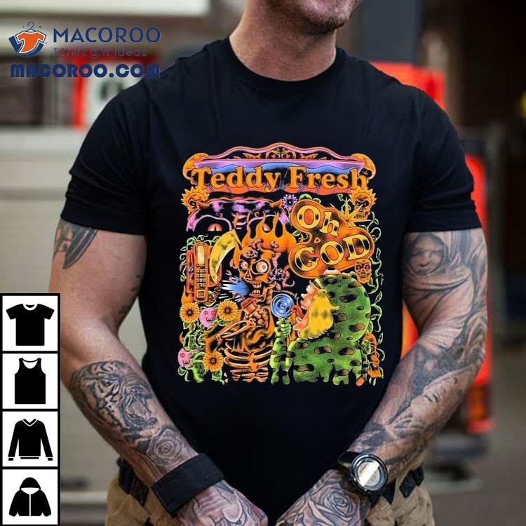 Teddy Fresh Oh God Shirt