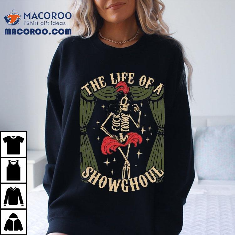 The Life Of A Show Ghoul Skeleton Shirt