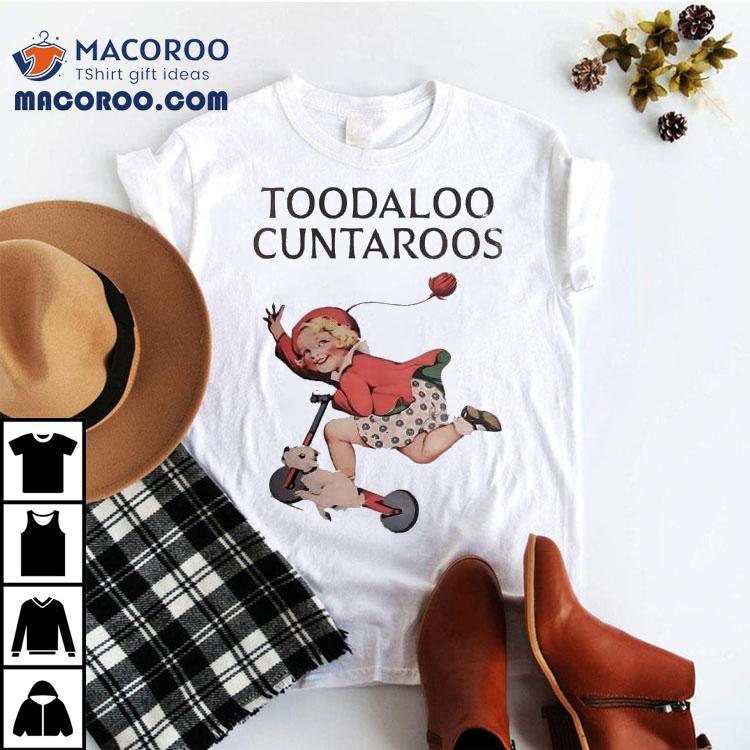 Toodaloo Cuntaroos Vintage Shirt