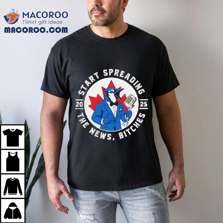Toronto Blue Jays Start Spreading The News Baseball 2025 Shirt