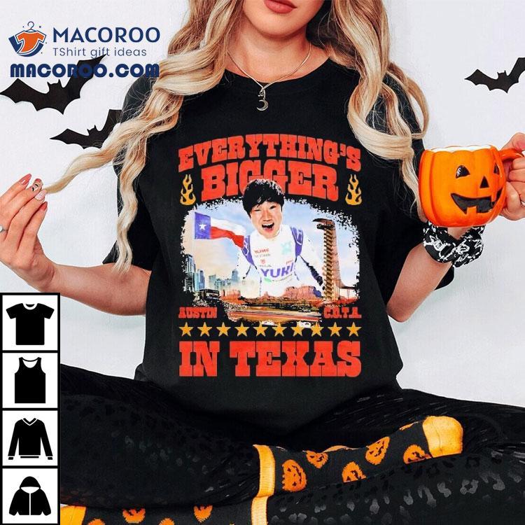 Tsunoda Yuki Everything's Bigger In Texas Shirt