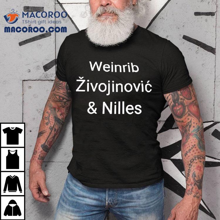 Weinrib Zivojinovic And Nilles Shirt