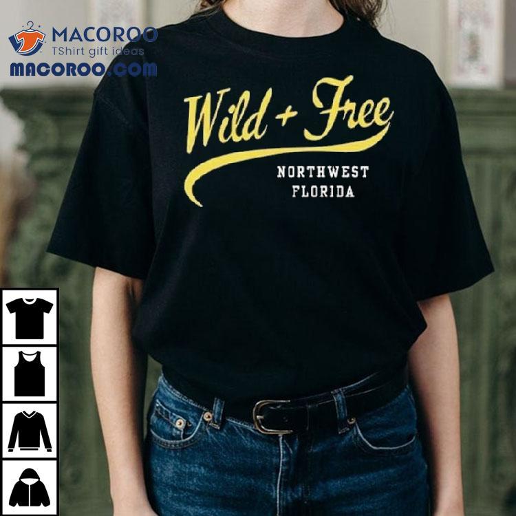 Wild And Free Northwest Florida Shirt
