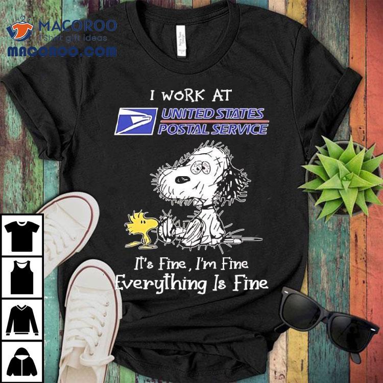 Woodstock Snoopy I Work At United States Postal Service It's Fine I'm Fine Everything Is Fine Shirt