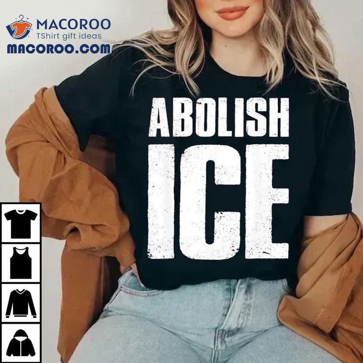Abolish Ice Shirt