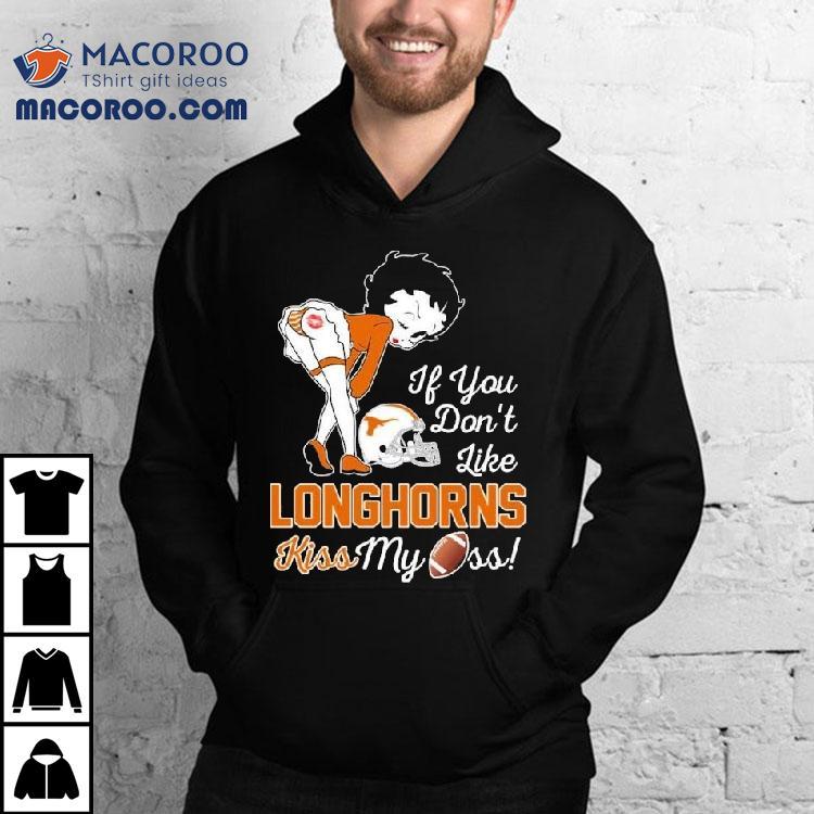 Betty Boop If You Don't Like Texas Longhorns Kiss My Ass Shirt