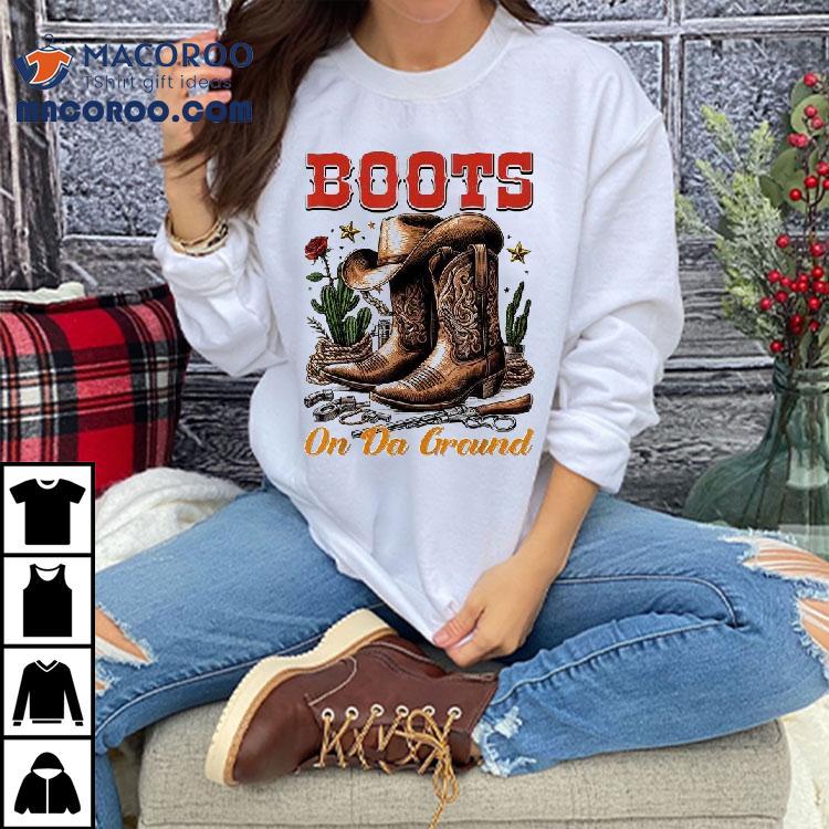 Boots On The Ground, Cowgirl Linedance, Boot Cowboy Western Shirt