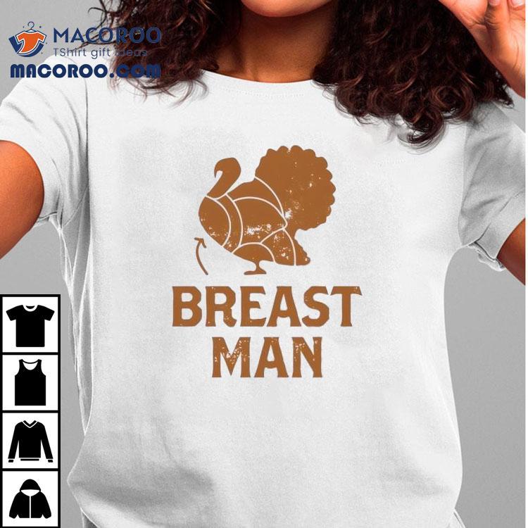 Breast Man Turkey Thanksgiving Shirt