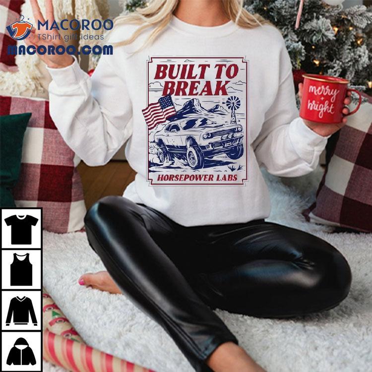 Built To Break Horsepower Labs Shirt