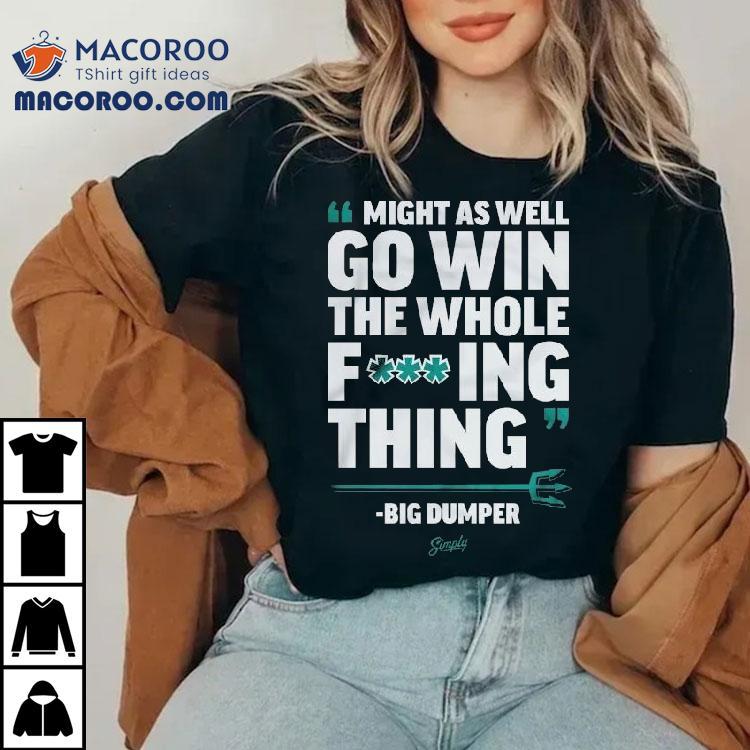Cal Raleigh Seattle Mariners Might As Well Go Win The Whole Fucking Thing Big Dumper Mlb Shirt
