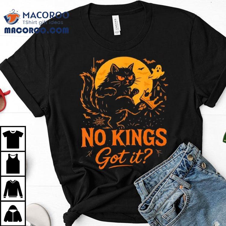 Cat We The People No Kings Got It October 18 No Kings Day Shirt