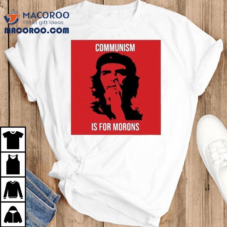 Che Guevara Communism Is For Morons Shirt