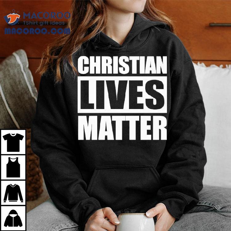 Christian Lives Matter Shirt