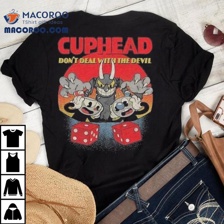 Cuphead Don't Deal With The Devil Shirt