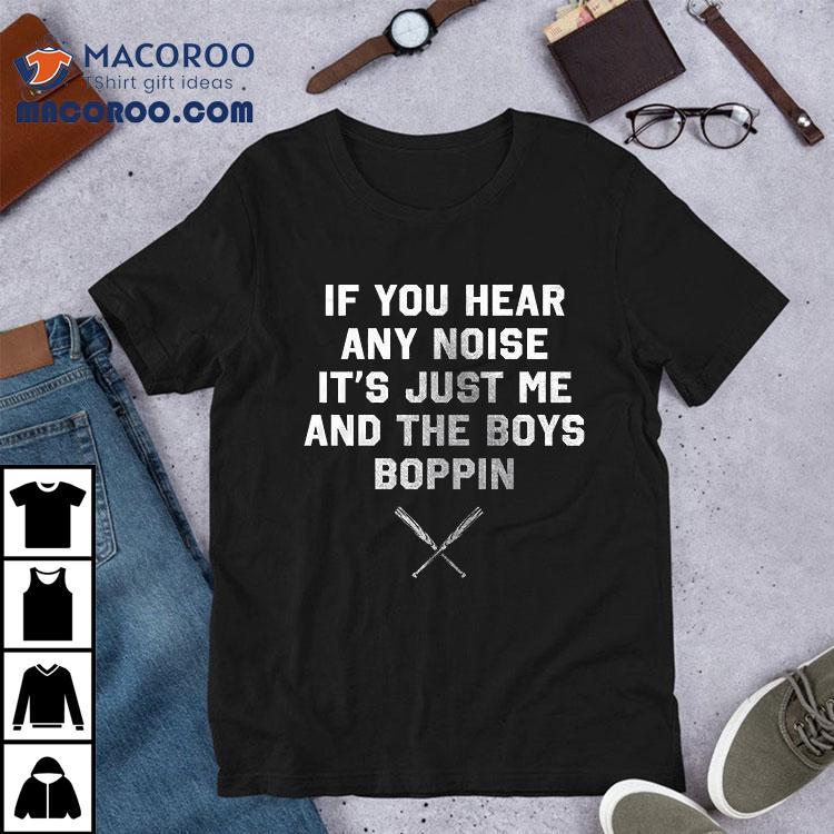 Dave Parker X Pittsburgh Pirates If You Hear Any Noise It's Just Me And The Boys Boppin Shirt