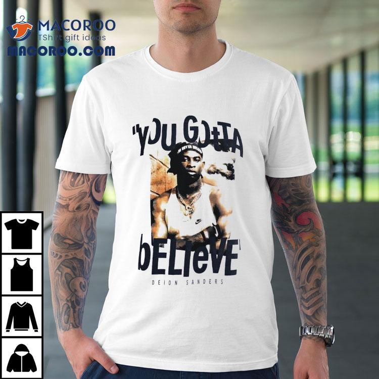 Deion Sanders You Gotta Believe Shirt