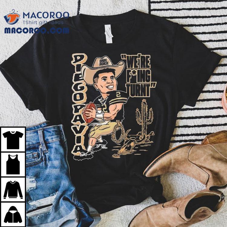Diego Pavia We're Fucking Turnt Dark Horse Shirt