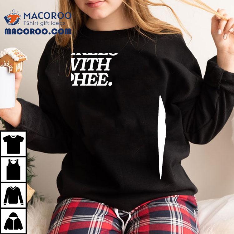 Everyone Agrees With Phee Shirt