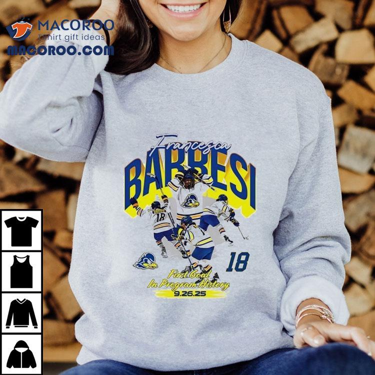 Francesca Barresi Delaware Ice Hockey First Goal In Program History 2025 Shirt