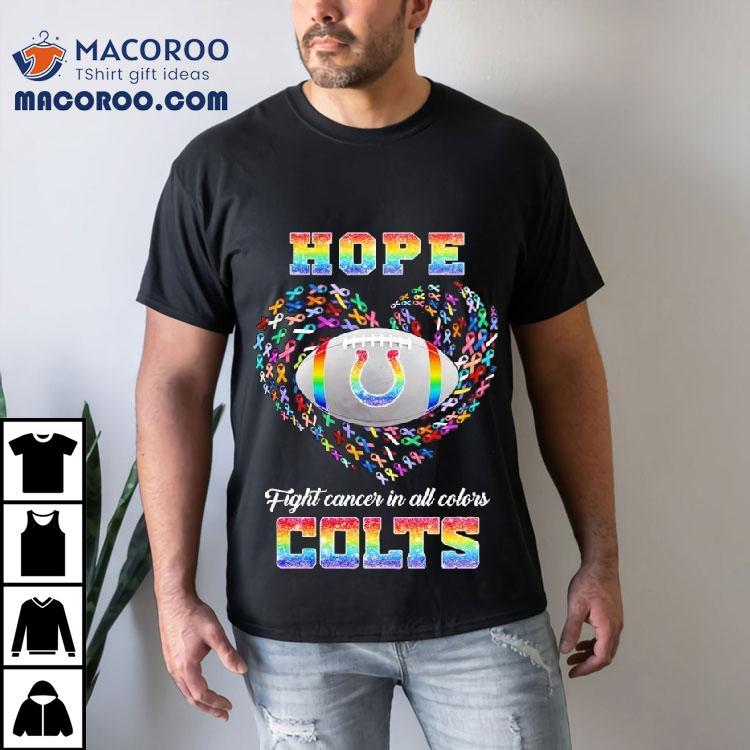 Hope Indianapolis Colts Fight Cancer In All Colors Shirt