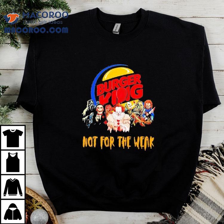 Horror Movies Characters Burger King Not For The Weak Halloween 2023 Shirt