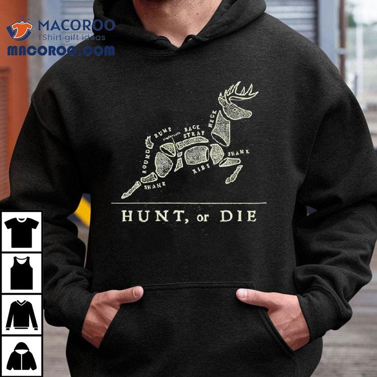 Hunt Or Die Round Rump Back Strap Neck Shirt