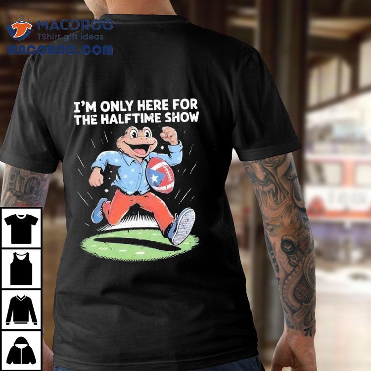 I'm Only Here For The Halftime Show Frog Football Shirt