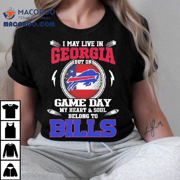 I May Live In Georgia But On Game Day My Heart Soul Belong To Buffalo Bills 2025 Shirt
