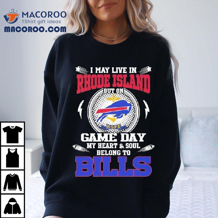 I May Live In Rhode Island But On Game Day My Heart Soul Belong To Buffalo Bills 2025 Shirt