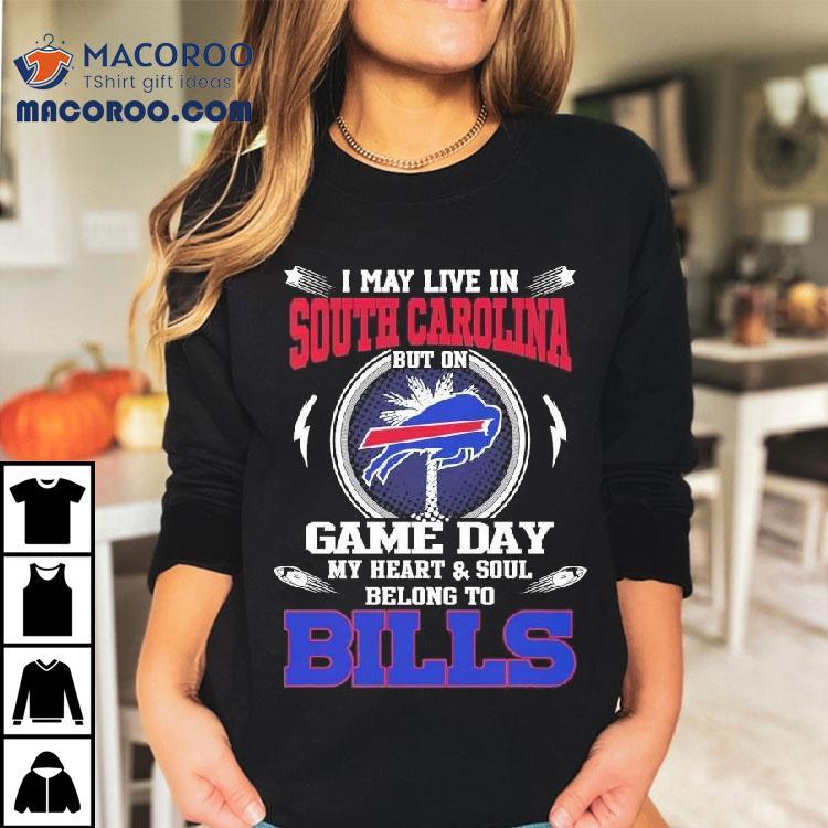 I May Live In South Carolina But On Game Day My Heart Soul Belong To Buffalo Bills 2025 Shirt