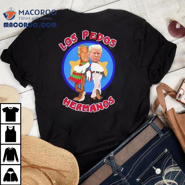 Jeffrey Epstein And Donald Trump Los Pedos Hermanos Breaking Bad Shirt