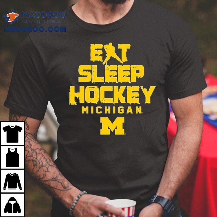 Michigan Wolverines Eat Sleep Hockey Shirt