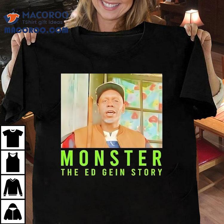Monster The Ed Gein Story Shirt