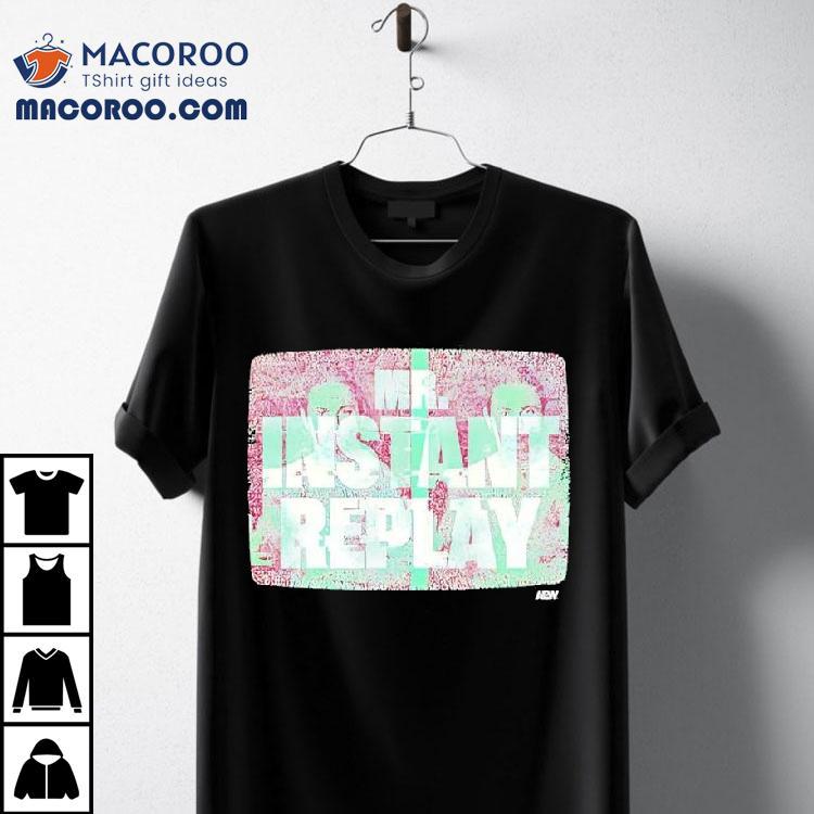 Mr Instant Replay All Elite Wrestling Aew Graphic Shirt