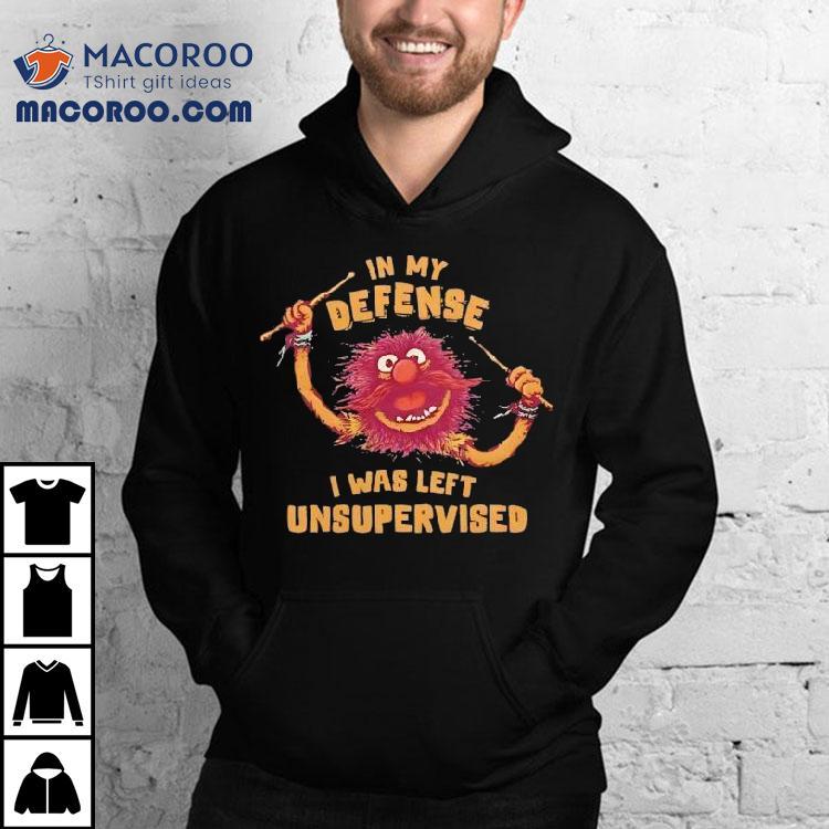Muppets In My Defense I Was Left Unsupervised Shirt