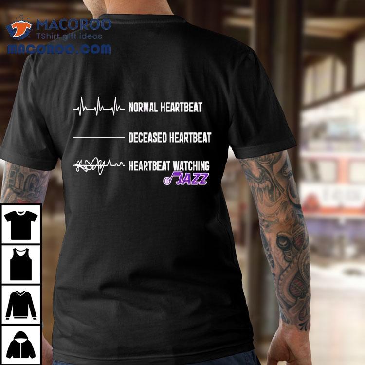 Normal Heartbeat Deceased Heartbeat Heartbeat Watching Utah Jazz Shirt