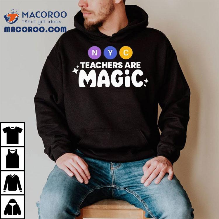 Nyc Teachers Are Magic Shirt