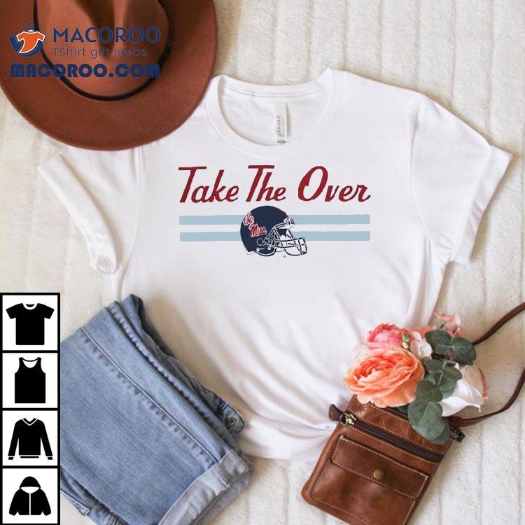 Ole Miss Rebels Football Helmet Take The Over Shirt