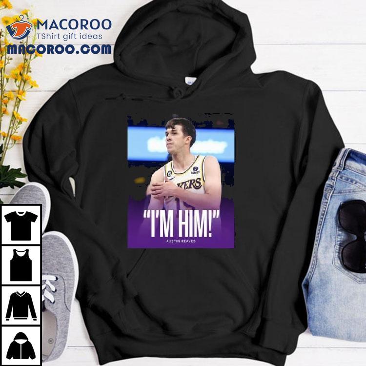 Original Austin Reaves Saying I'm Him Shirt