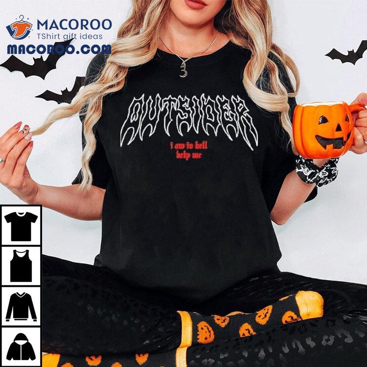 Outsider I Am In Hell Help Me Logo Shirt