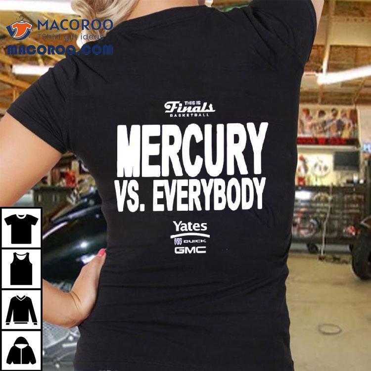 Phoenix Mercury Wnbathis Is Finals Basketball Vs Everybody Yates 505 Buick Gmc Shirt